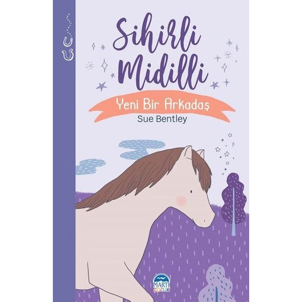 Sihirli Midilli - Yeni Bir Arkadaş - Sihirli Hayvanlar Dizisi | Martı Yayınları
