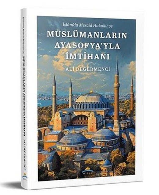 İslam'da Mescid Hukuku ve Müslümanların Ayasofya'yla İmtihanı | Mirac Yayınları (İnce Kapak )