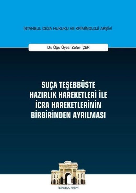 Suça Teşebbüste Hazırlık Hareketleri ile İcra Hareketlerinin Birbirinden Ayrılması | On İki Levha Yayıncılık (Ciltli)