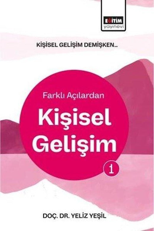 Kişisel Gelişim Demişken Farklı Açılardan Kişisel Gelişim 1 | Eğitim Yayınevi (İnce Kapak)