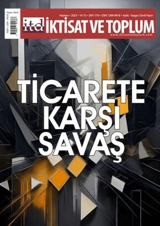 İktisat ve Toplum Dergisi 176. Sayı Ticarete Karşı Savaş | İktisat ve Toplum Dergisi (Ciltsiz)