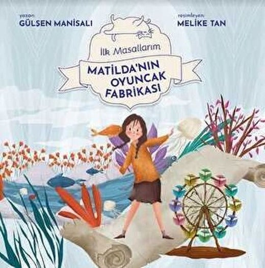 Matilda'nın Oyuncak Fabrikası - İlk Masallarım | Final Kültür Sanat Yayınları