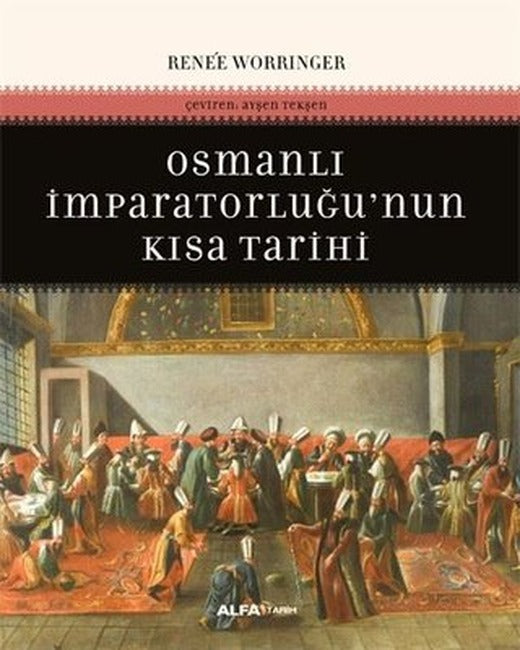 Osmanlı İmparatorluğu'nun Kısa Tarihi | Alfa Yayıncılık