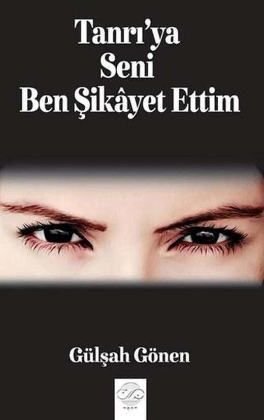 Tanrı'ya Seni Ben Şikayet Ettim | Post Yayınevi (Ciltsiz)