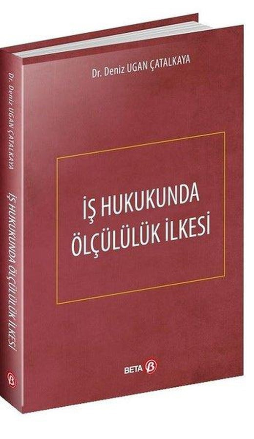 İş Hukukunda Ölçülük İlkesi | Beta Yayınları (Ciltli)