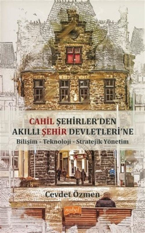 Cahil Şehirler’den Akıllı Şehir Devletleri'ne | Nobel Bilimsel Eserler (Ciltsiz)