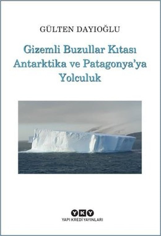 Gizemli Buzullar Kıtası Antarktika ve Patagonya'ya Yolculuk | Yapı Kredi Yayınları
