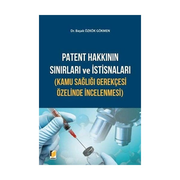 Patent Hakkının Sınırları ve İstisnaları (Kamu Sağlığı Gerekçesi Özelinde İncelenmesi)