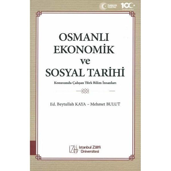 Osmanlı Ekonomik ve Sosyal Tarihi - Konusunda Çalışan Türk Bilim İnsanları | İstanbul Sabahattin Zaim Üniversitesi