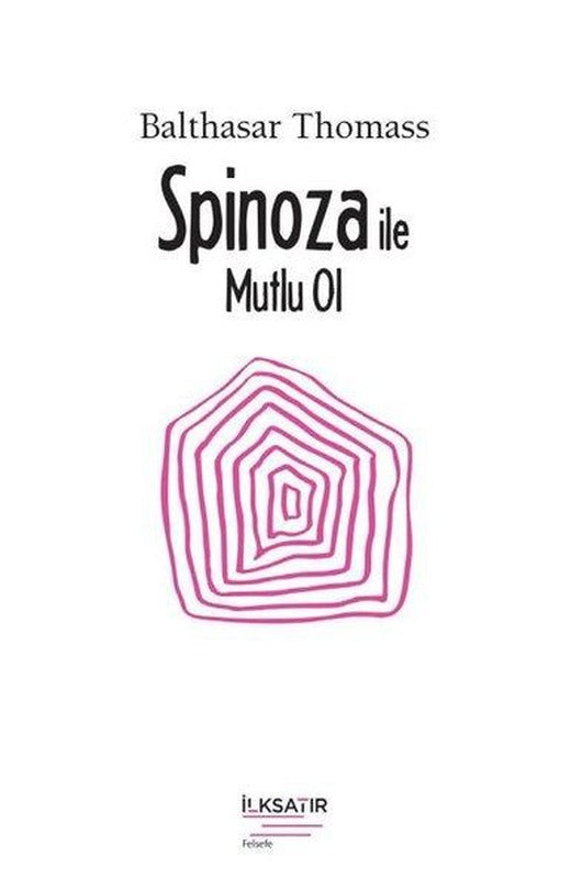 Spinoza ile Mutlu Ol | İlksatır Yayınevi (İnce Kapak)