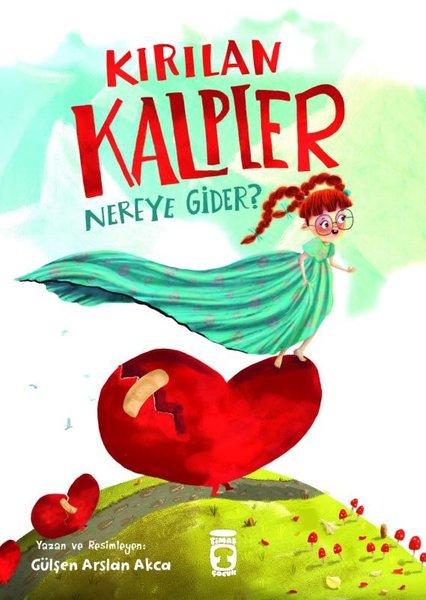 Kırılan Kalpler Nereye Gider? | Timaş Çocuk (İnce Kapak)  - Resim 1