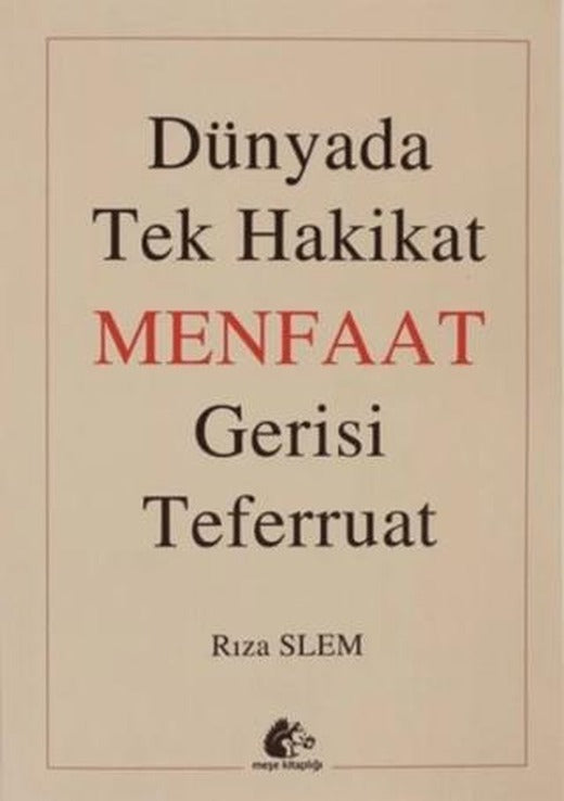Dünyada Tek Hakikat Menfaat Gerisi Teferruat