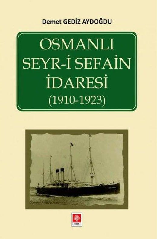 Osmanlı Seyr-i Sefain İdaresi 1910-1923 | Ekin Basım Yayın (İnce Kapak)