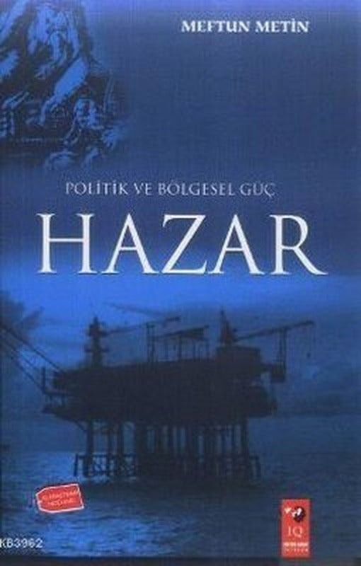Politik ve Bölgesel Güç Hazar | IQ Kültür Sanat Yayıncılık