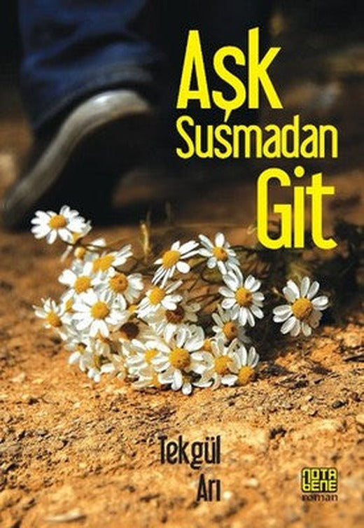 Aşk Susmadan Git | Nota Bene Yayınları