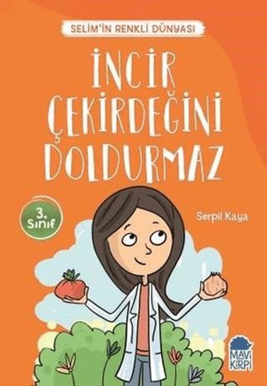 İncir Çekirdeğini Doldurmaz - Selim’in Renkli Dünyası / 3. Sınıf Okuma Kitabı