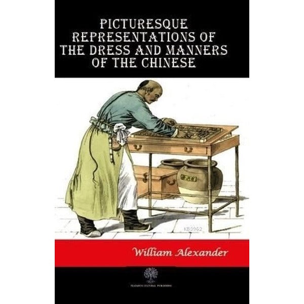 Picturesque Representations of the Dress and Manners of the Chinese | Platanus Publishing