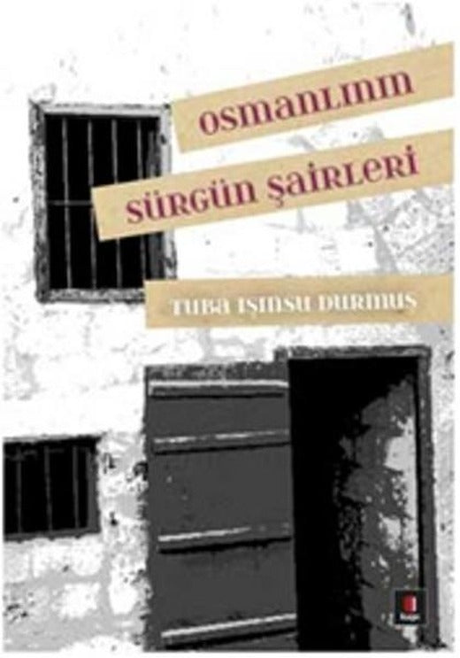 Osmanlının Sürgün Şairleri | Kapı Yayınları - Araştırma-İnceleme Dizisi (İnce Kapak)