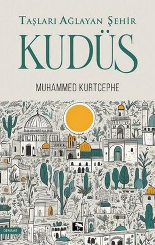 Taşları Ağlayan Şehir Kudüs | Muhammed Kurtcephe (İnce Kapak)