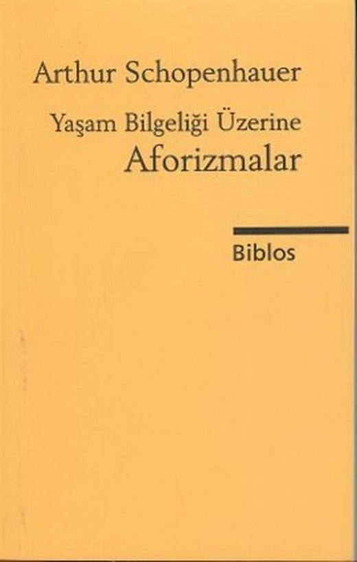 Yaşam Bilgeliği Üzerine Aforizmalar | Biblos (İnce Kapak)