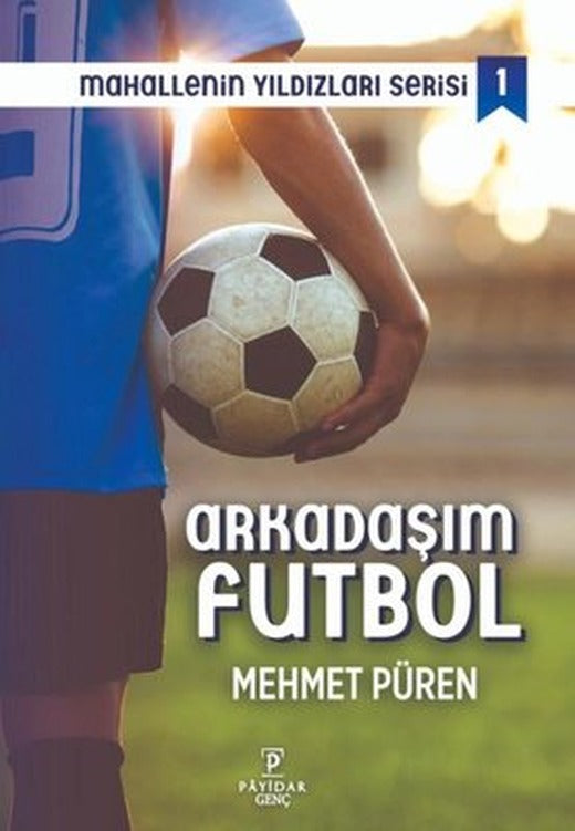 Arkadaşım Futbol - Mahallenin Yıldızları Serisi 1 | Payidar Genç