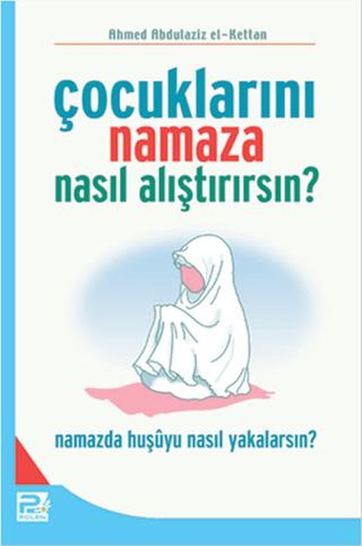 Çocuklarını Namaza Nasıl Alıştırırsın? | Karınca & Polen Yayınları (Ciltsiz)