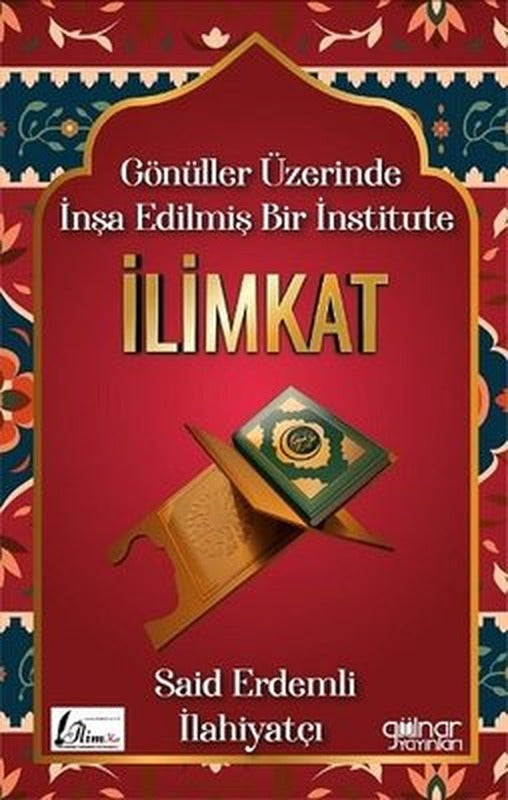 Gönüller Üzerinde İnşa Edilmiş Bir İnstitute: İlimkat | Gülnar Yayınları (İnce Kapak)