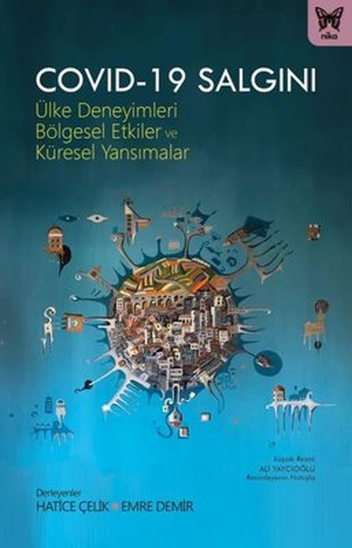 Covid-19 Salgını: Ülke Deneyimleri Bölgesel Etkiler ve Küresel Yansımalar | Nika Yayınevi