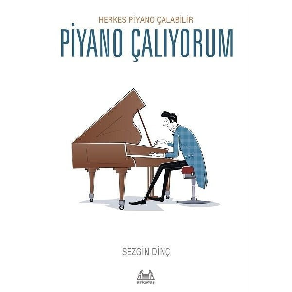 Piyano Çalıyorum - Herkes Piyano Çalabilir | Arkadaş Yayıncılık