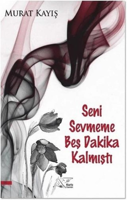 Seni Sevmeme Beş Dakika Kalmıştı | Kuytu Yayınları (Ciltsiz)