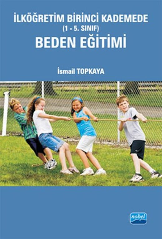 İlköğretim Birinci Kademe (1-5 Sınıf) Beden Eğitimi | Nobel Akademik Yayıncılık (İnce Kapak)