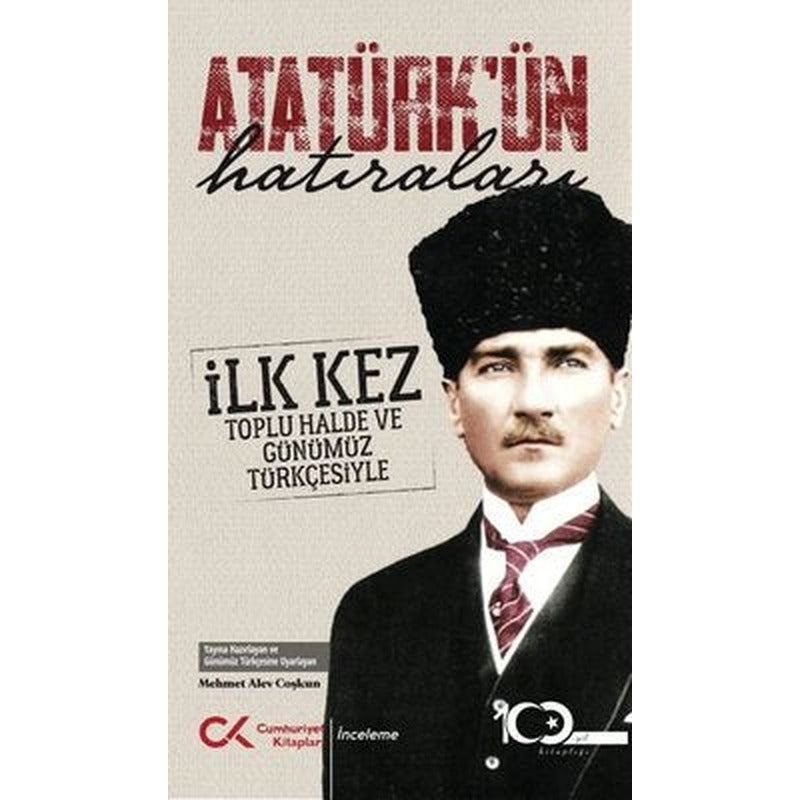 Atatürk'ün Hatıraları - İlk Kez Toplu Halde ve Günümüz Türkçesiyle | Cumhuriyet Kitapları
