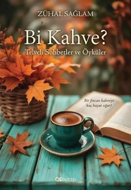Bi Kahve? Telveli Sohbetler ve Öyküler | OD Kitap (İnce Kapak)