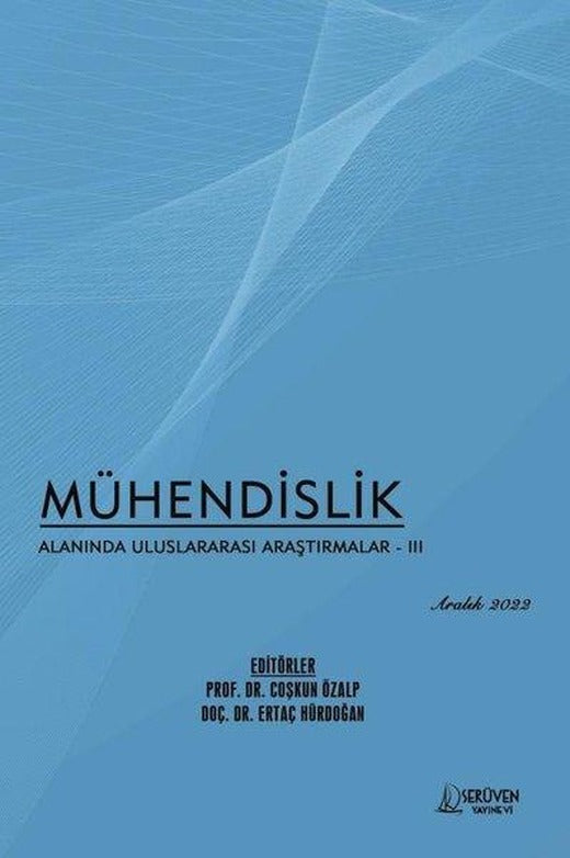 Mühendislik Alanında Uluslararası Araştırmalar 3 - Aralık 2022 | Serüven Yayınevi (İnce Kapak)