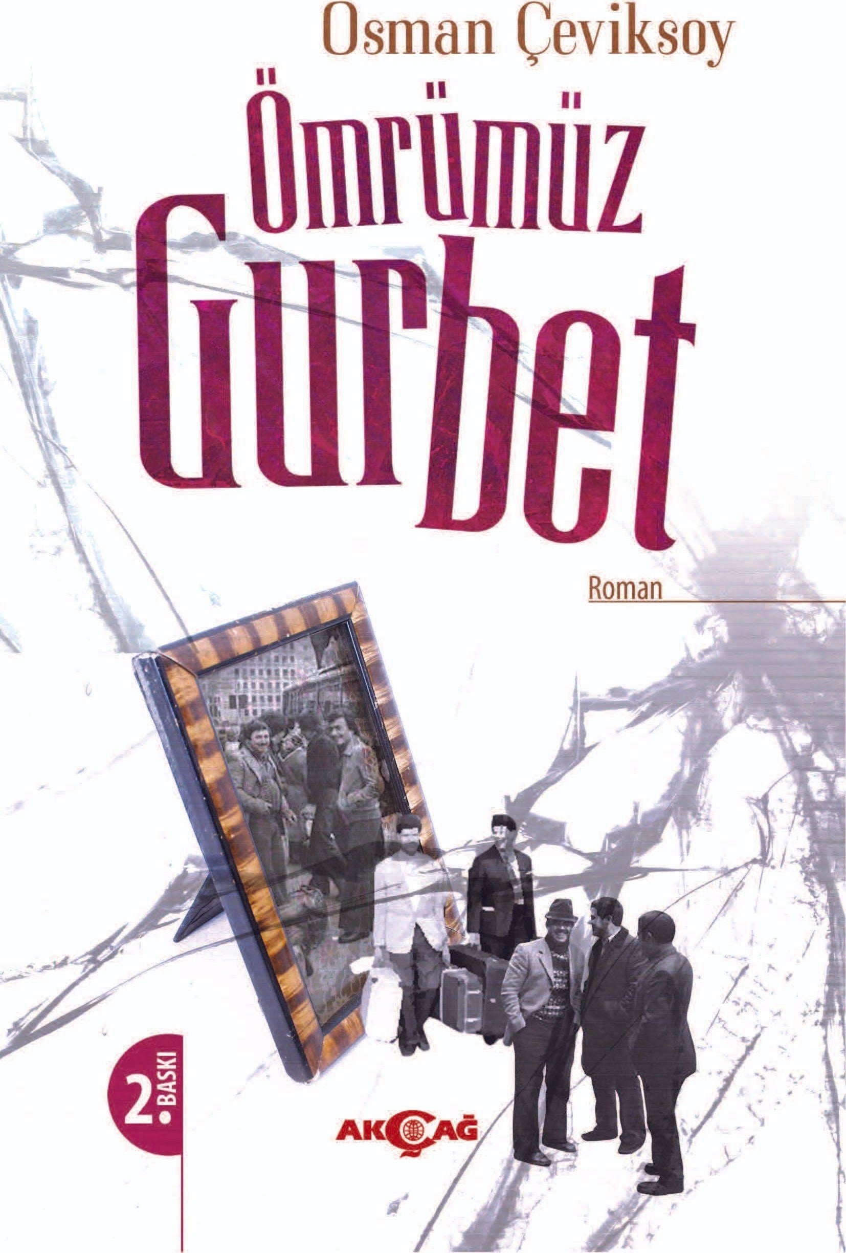 Ömrümüz Gurbet | Akçağ Yayınları (Ciltsiz)