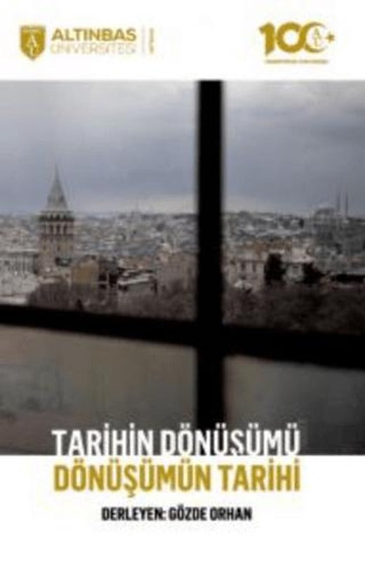 Tarihin Dönüşümü, Dönüşümün Tarihi | Altınbaş Üniversitesi Yayınları (Ciltsiz)