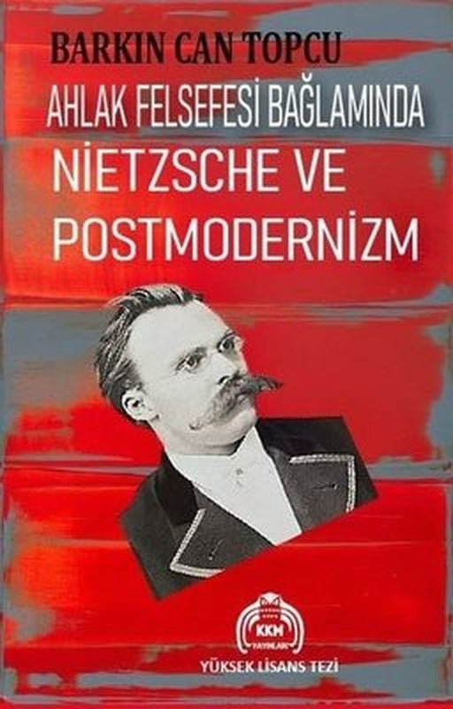 Ahlak Felsefesi Bağlamında Nietzsche ve Postmodernizm | Kekeme Yayınları (İnce Kapak)