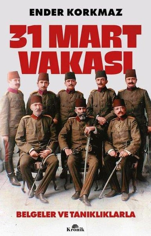 31 Mart Vakası - Belgeler ve Tanıklıklarla | Kronik Kitap (İnce Kapak)