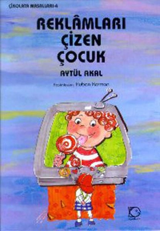 Reklamları Çizen Çocuk | Uçanbalık Yayıncılık - Çikolata Masalları Dizisi (İnce Kapak)