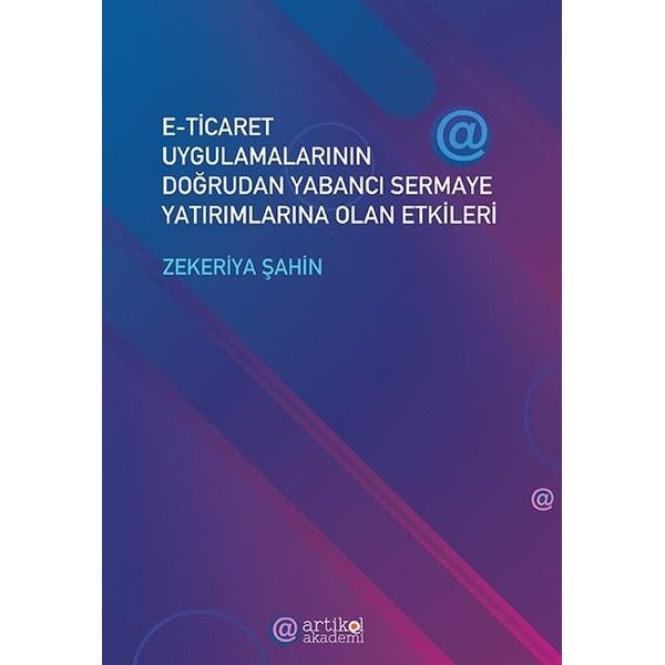 E - Ticaret Uygulamalarının Doğrudan Yabancı Sermaye Yatırımlarına Olan Etkileri