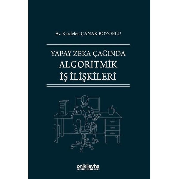 Yapay Zeka Çağında Algoritmik İş İlişkileri