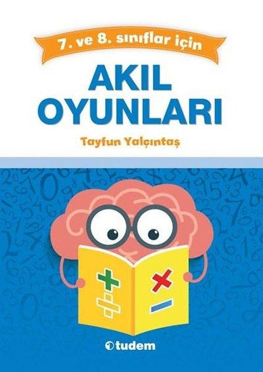 Akıl Oyunları 7. ve 8. Sınıflar İçin | Tudem Yayınları - Ders Kitapları - Çocuk Kitapları Dizisi (İnce Kapak)