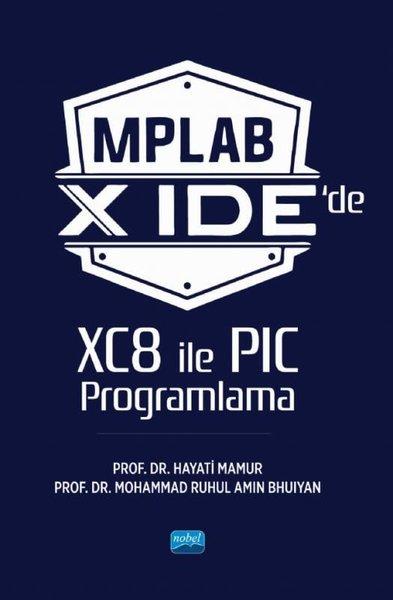 MPLAB X IDE'de XC8 İle PIC Programlama | Nobel Akademik Yayıncılık (İnce Kapak)  - Resim 1