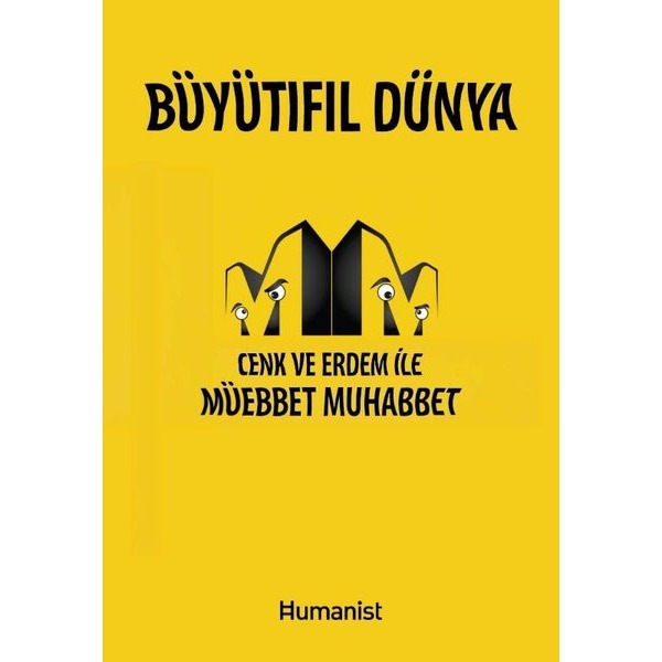 Büyütıfıl Dünya - Cenk ve Erdem İle Müebbet Muhabbet | Humanist Kitap Yayıncılık (İnce Kapak)