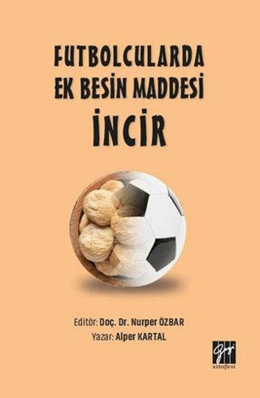 Futbolcularda Ek Besin Maddesi İncir | Gazi Kitabevi (Ciltsiz)