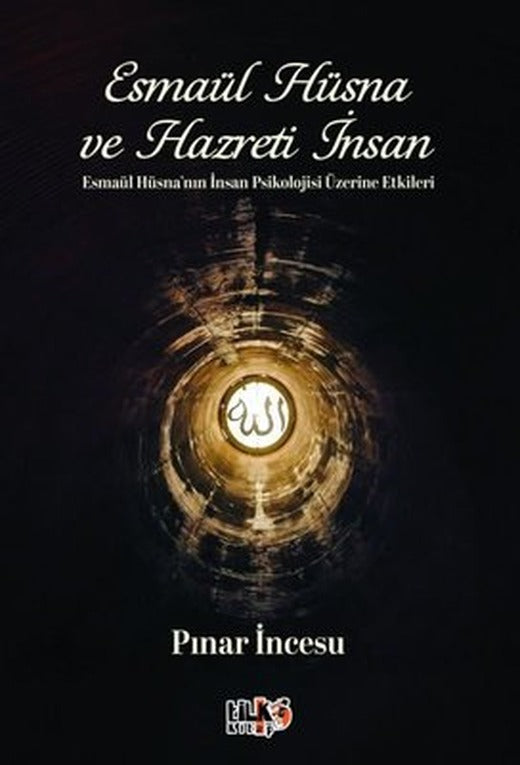Esmaül Hüsna ve Hazreti İnsan-Esmaül Hüsna'nın İnsan Psikolojisi Üzerine Etkisi |Tilki Kitap (İnce Kapak)