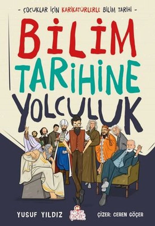 Bilim Tarihine Yolculuk - Çocuklar İçin Karikatürlerle Bilim Tarihi | Nesil Çocuk Yayınları
