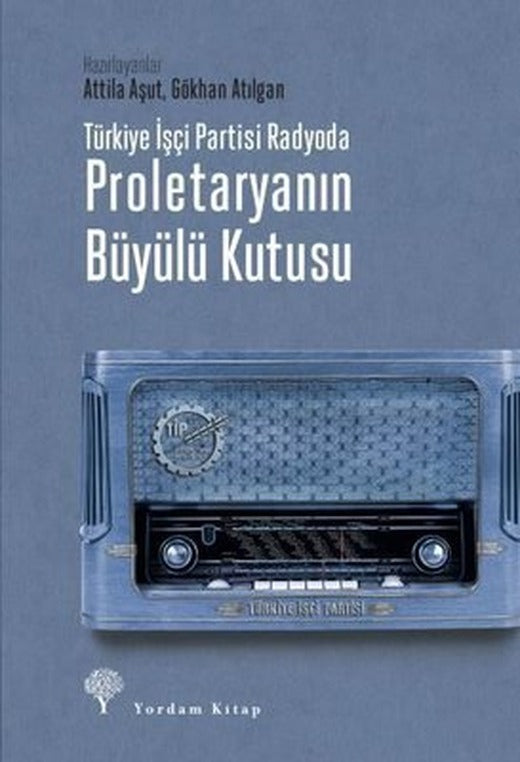 Türkiye İşçi Partisi Radyoda - Proletaryanın Büyülü Kutusu | Yordam Kitap