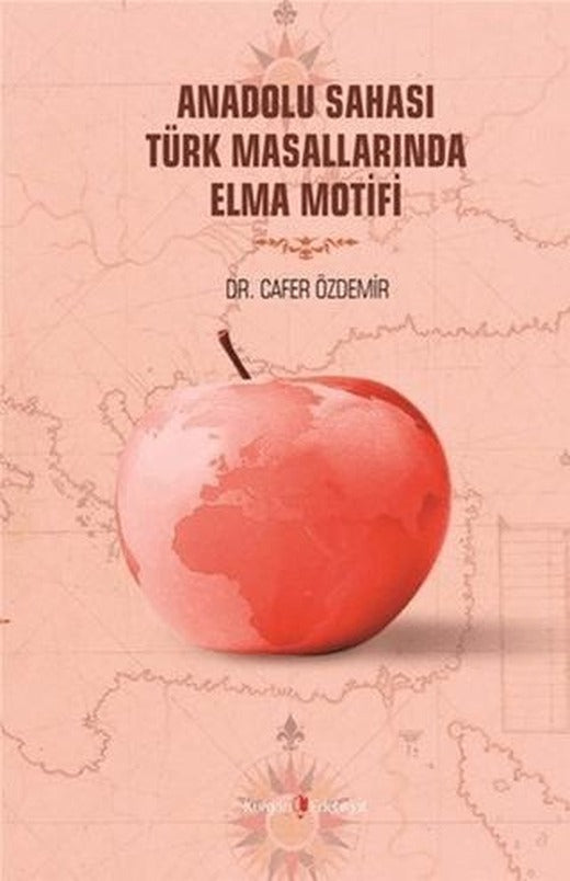 Anadolu Sahası Türk Masallarında Elma Motifi | Kurgan Edebiyat (Ciltsiz)