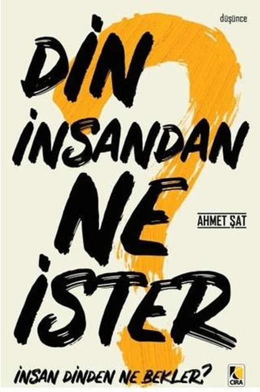 Din İnsandan Ne İster, İnsan Dinden Ne Bekler? | Çıra Yayınları (Ciltsiz)
